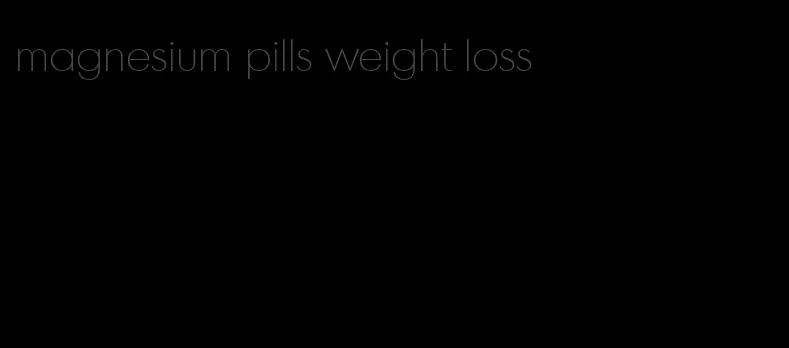 magnesium pills weight loss