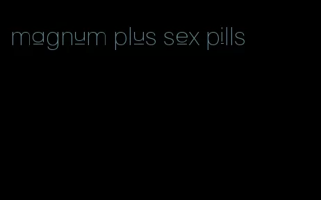 magnum plus sex pills