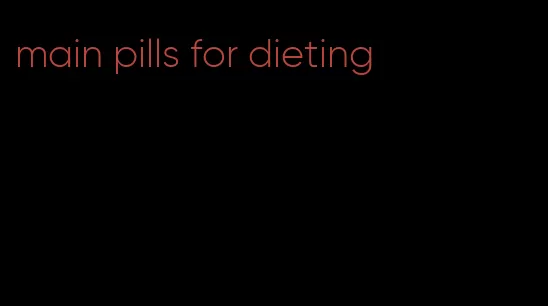 main pills for dieting