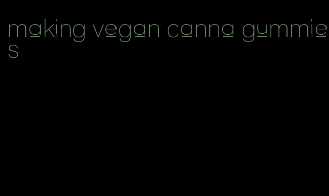 making vegan canna gummies