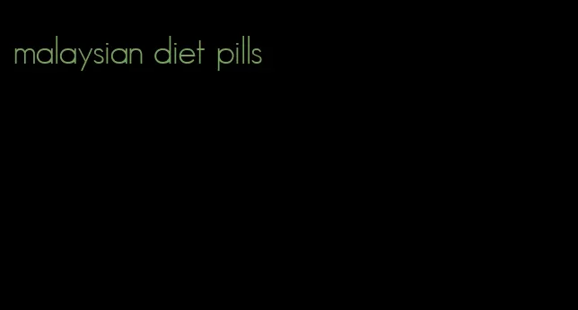 malaysian diet pills