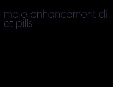 male enhancement diet pills