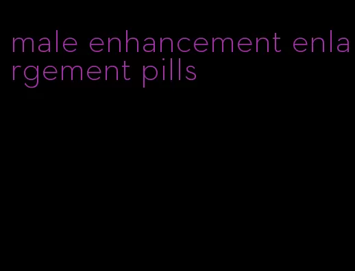 male enhancement enlargement pills