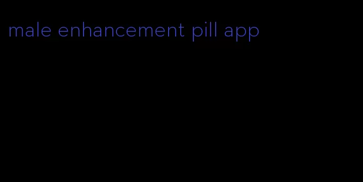 male enhancement pill app