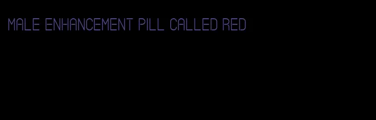 male enhancement pill called red