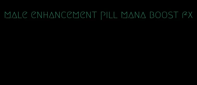 male enhancement pill mana boost fx