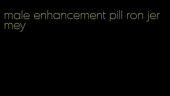 male enhancement pill ron jermey