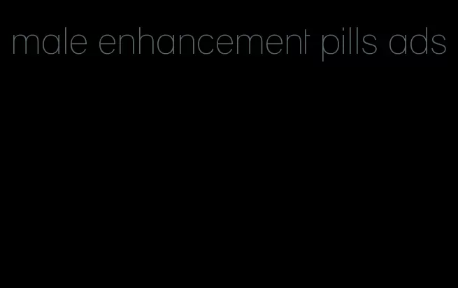 male enhancement pills ads