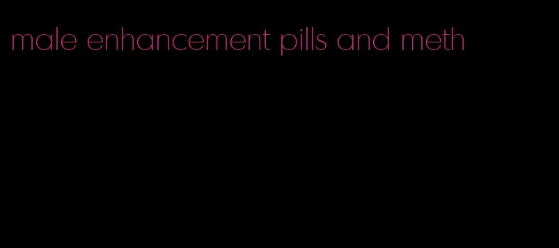 male enhancement pills and meth