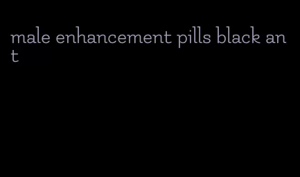 male enhancement pills black ant