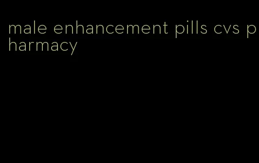 male enhancement pills cvs pharmacy