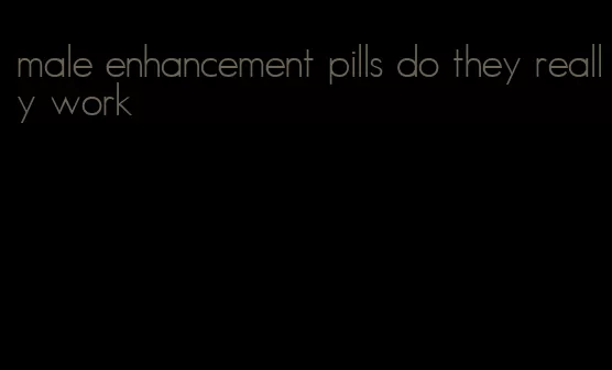 male enhancement pills do they really work