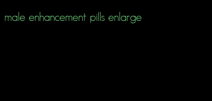 male enhancement pills enlarge