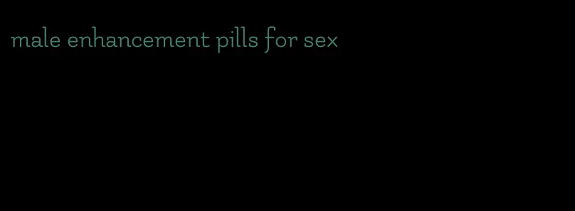 male enhancement pills for sex