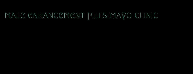 male enhancement pills mayo clinic