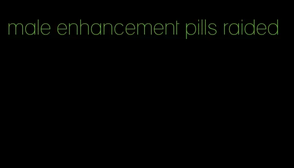 male enhancement pills raided