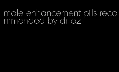 male enhancement pills recommended by dr oz