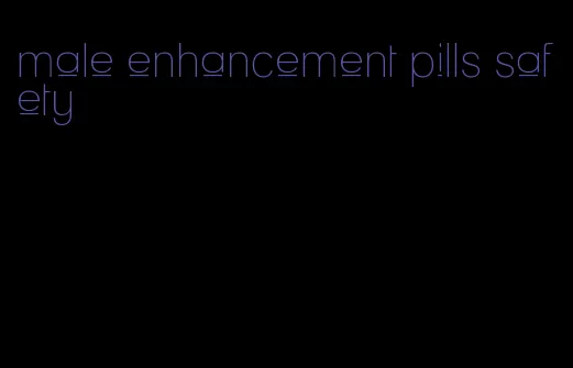 male enhancement pills safety