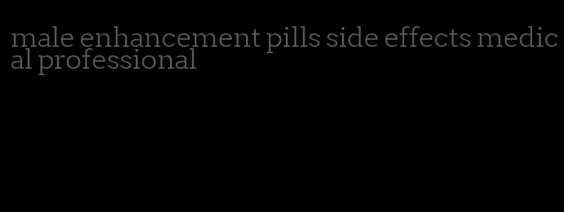 male enhancement pills side effects medical professional