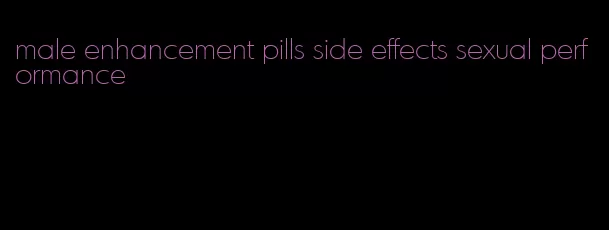 male enhancement pills side effects sexual performance