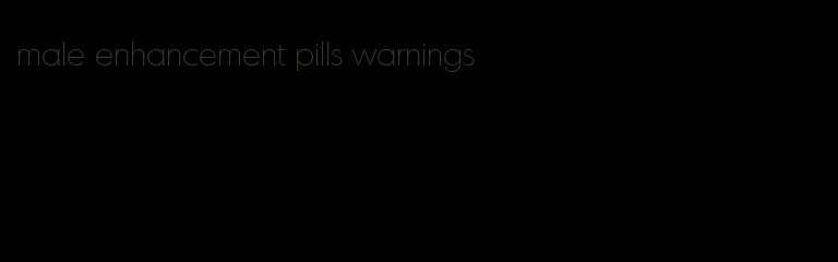 male enhancement pills warnings