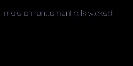 male enhancement pills wicked