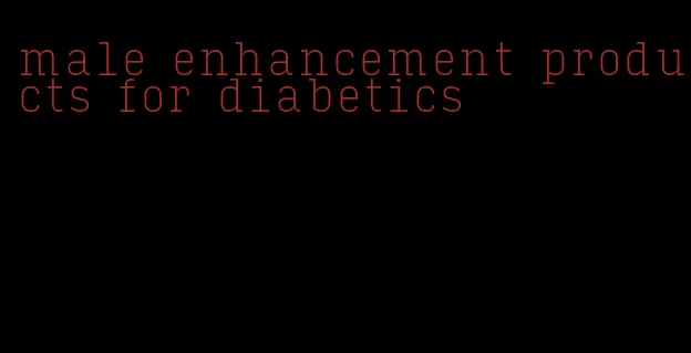 male enhancement products for diabetics