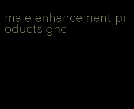 male enhancement products gnc