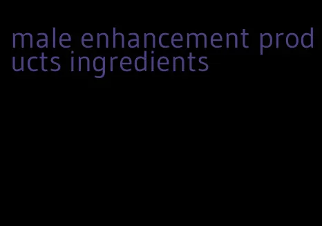 male enhancement products ingredients