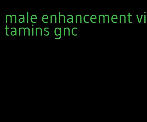 male enhancement vitamins gnc