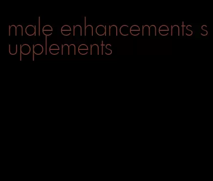 male enhancements supplements