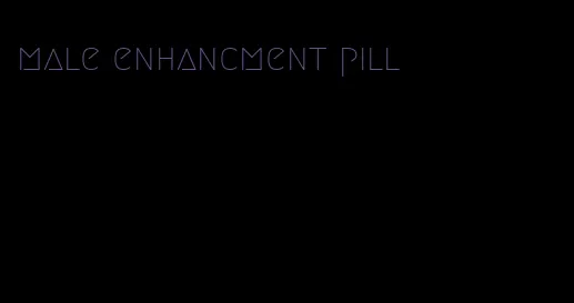 male enhancment pill