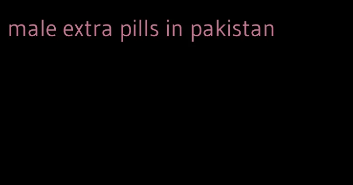 male extra pills in pakistan