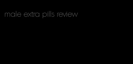 male extra pills review