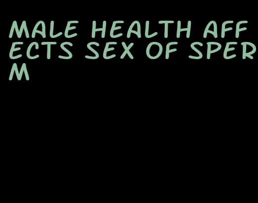 male health affects sex of sperm