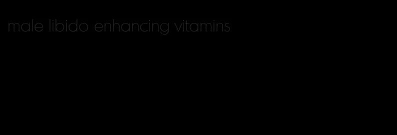 male libido enhancing vitamins