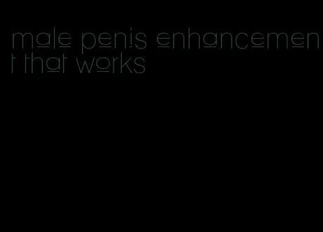 male penis enhancement that works