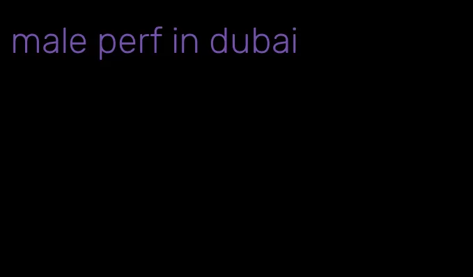 male perf in dubai