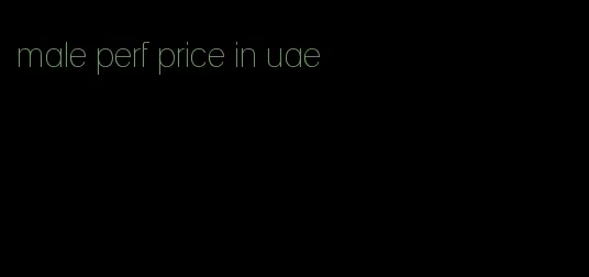 male perf price in uae