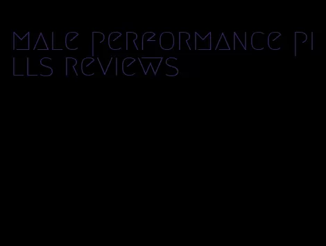 male performance pills reviews