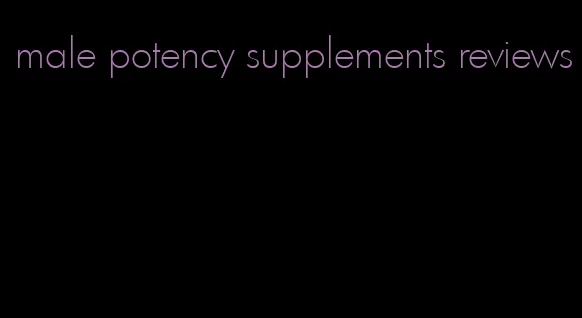 male potency supplements reviews