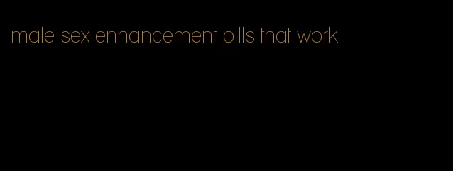 male sex enhancement pills that work