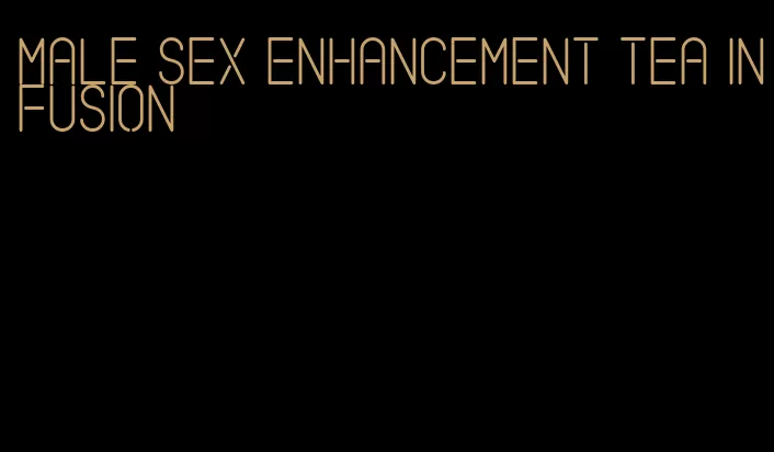 male sex enhancement tea infusion