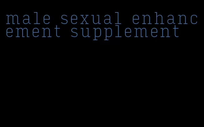 male sexual enhancement supplement