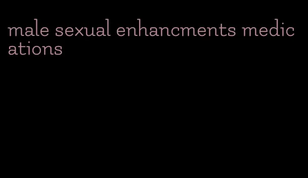 male sexual enhancments medications