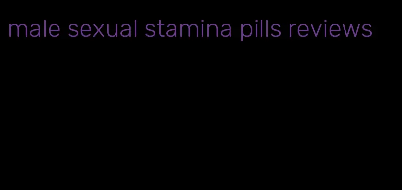 male sexual stamina pills reviews