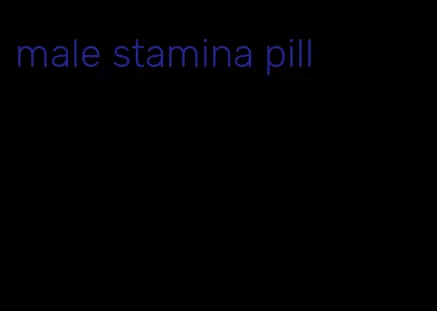 male stamina pill