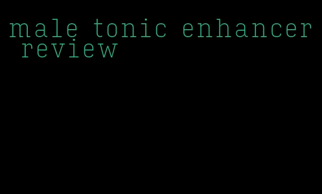 male tonic enhancer review