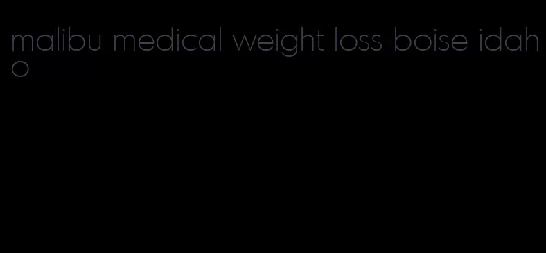 malibu medical weight loss boise idaho