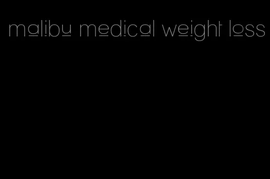 malibu medical weight loss